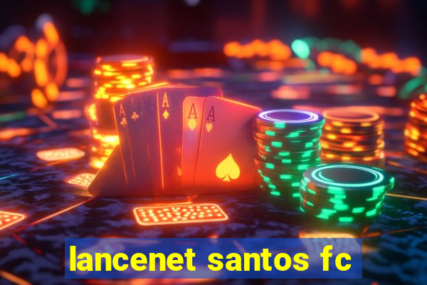 lancenet santos fc